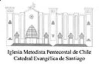 IGLESIA METODISTA PENTECOSTAL DE CHILE CATEDRAL EVANGELICA DE SANTIAGO.