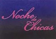 NOCHE DE CHICAS