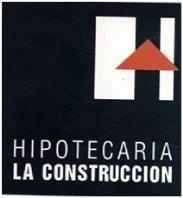 HIPOTECARIA LA CONSTRUCCIÓN
