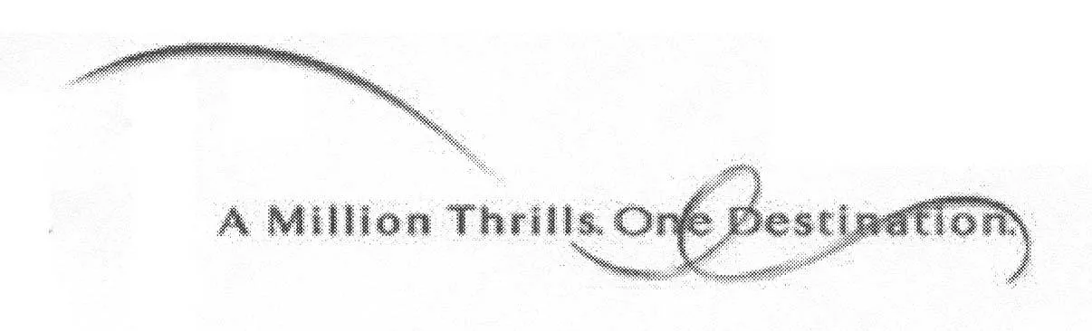 A MILLION THRILLS. ONE DESTINATION.