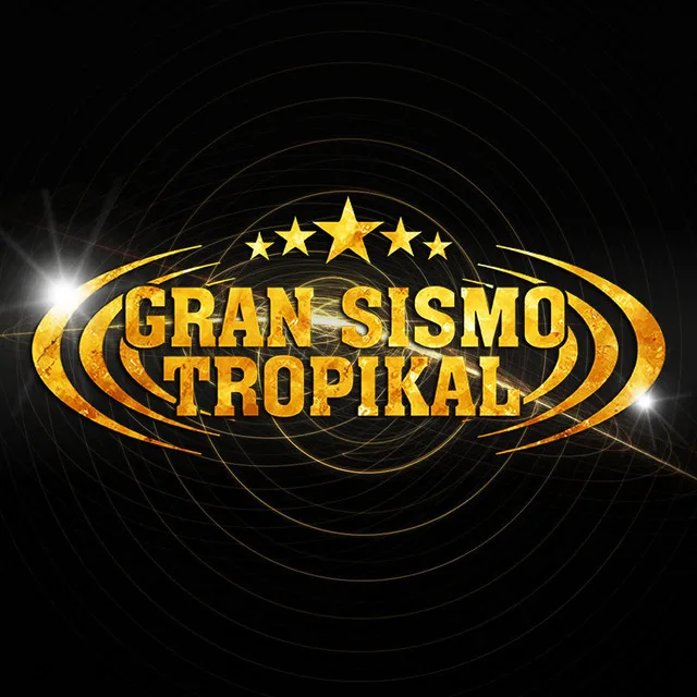 GRAN SISMO TROPIKAL