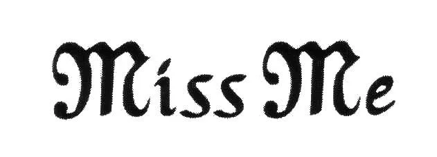 MISS ME