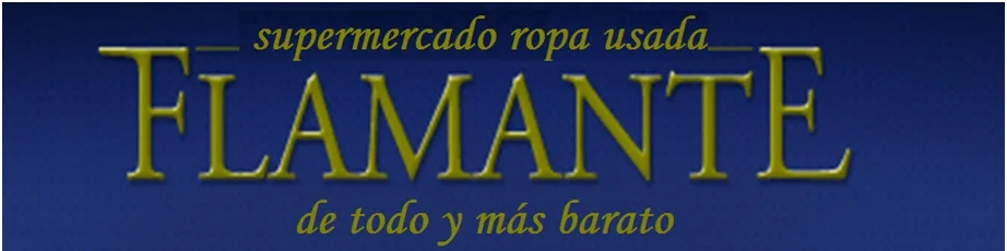SUPERMERCADO ROPA USADA FLAMANTE DE TODO Y MAS BARATO