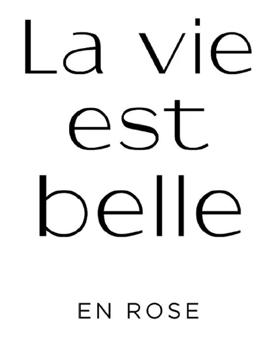 LA VIE EST BELLE EN ROSE