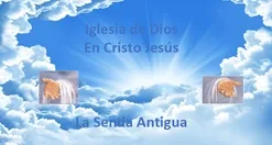 IGLESIA DE DIOS EN CRISTO JESÚS LA SENDA ANTIGUA