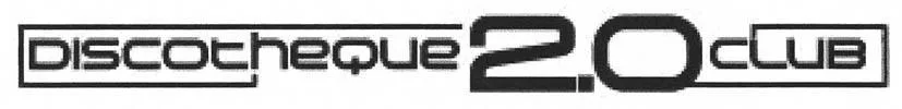 DISCOTHEQUE 2.0 CLUB