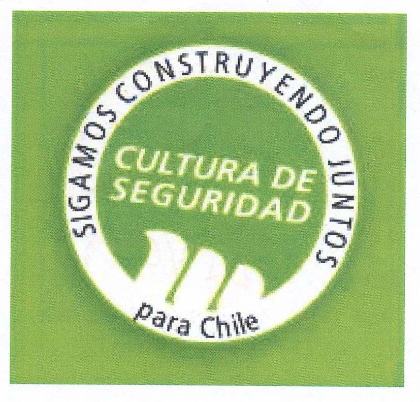 CULTURA DE SEGURIDAD SIGAMOS CONSTRUYENDO JUNTOS PARA CHILE