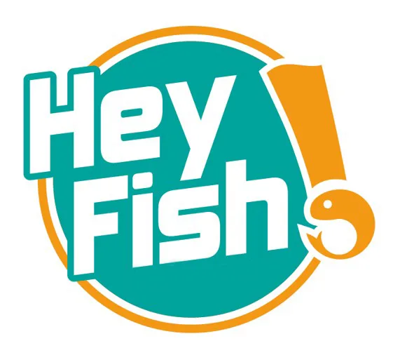 HEY FISH!