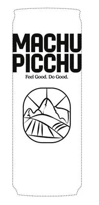 MACHU PICCHU FEEL GOOD. DO GOOD.