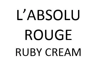 L’ABSOLU ROUGE RUBY CREAM