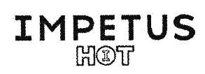 IMPETUS HOT