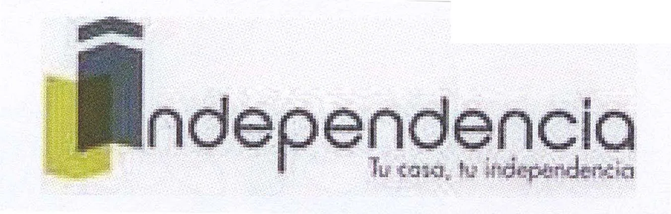 INDEPENDENCIA, TU CASA TU INDEPENDENCIA.