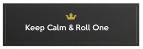 KEEP CALM & ROLL ONE