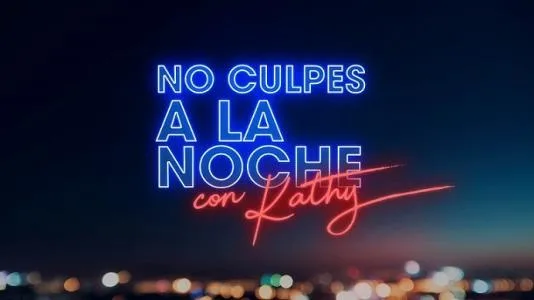 NO CULPES A LA NOCHE CON KATHY