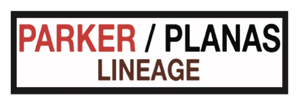 PARKER/ PLANAS LINEAGE