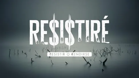 RESISTIRÉ RESISTIR O RENDIRSE