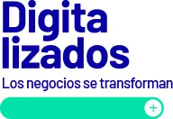 DIGITALIZADOS LOS NEGOCIOS SE TRANSFORMAN