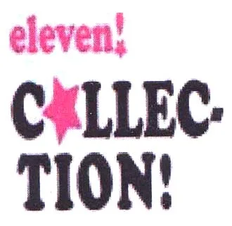 ELEVEN! COLLECTION!