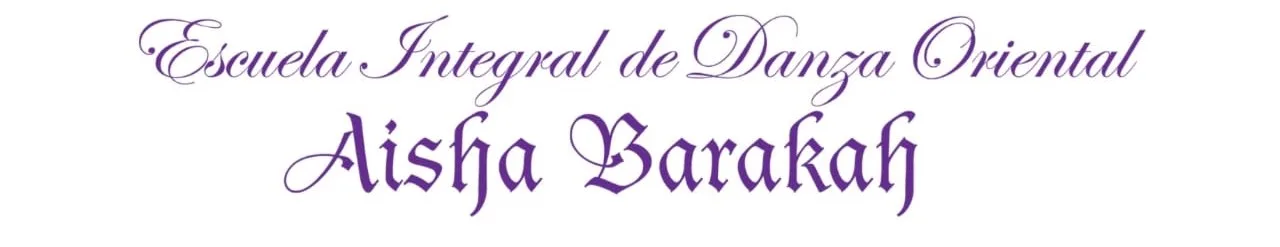 ESCUELA INTEGRAL DE DANZA ORIENTAL AISHA BARAKAH
