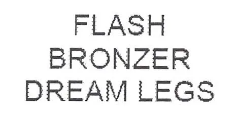 FLASH BRONZER DREAM LEGS
