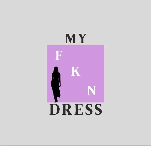 MY FKN DRESS
