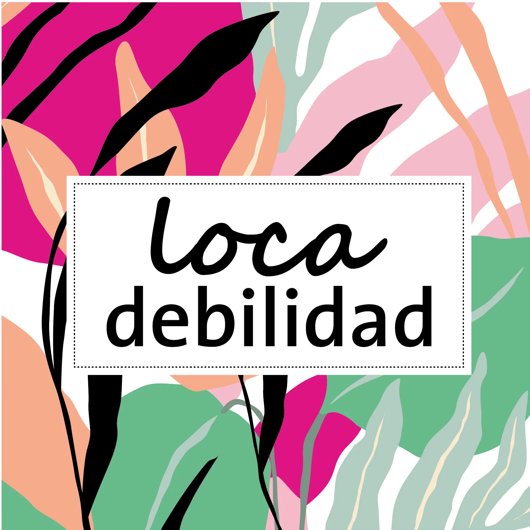 LOCA DEBILIDAD