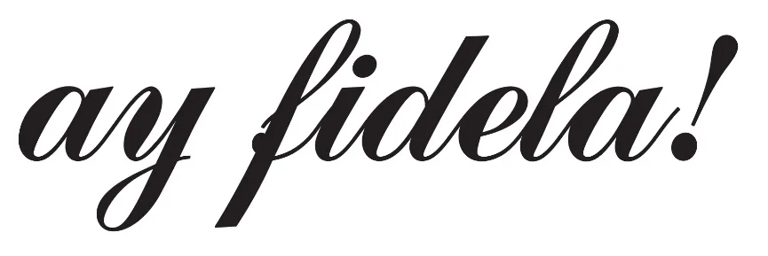 Ay Fidela!