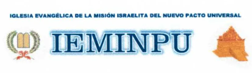 IGLESIA EVANGELICA DE LA MISION ISRAELITA DEL NUEVO PACTO UNIVERSAL - IEMINPU-