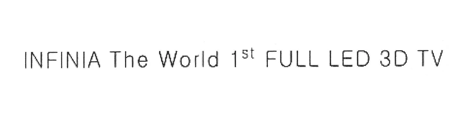 INFINIA THE WORLD 1ST FULL LED 3D TV