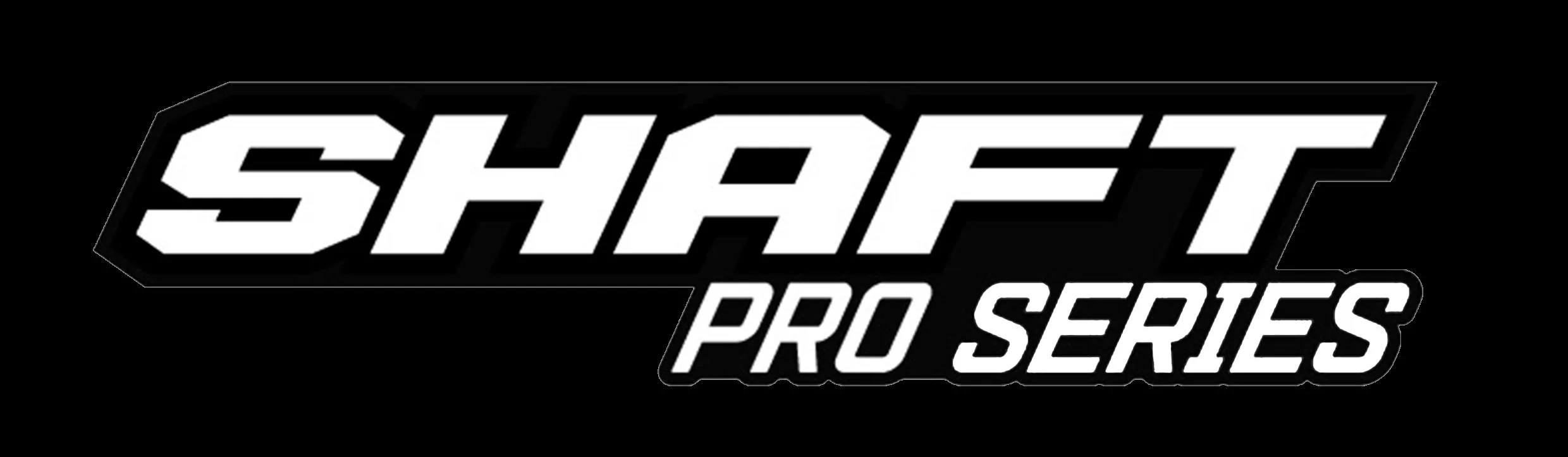 SHAFT PRO SERIES