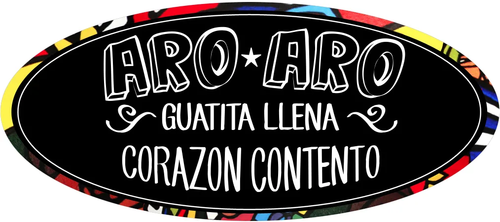 ARO ARO  GUATITA LLENA  CORAZON CONTENTO