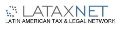 LATAXNET LATIN AMERICAN TAX & LEGAL NETWORK
