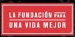 LA FUNDACION PARA UNA VIDA MEJOR