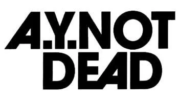A.Y. NOT DEAD