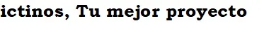 ictinos, Tu mejor proyecto