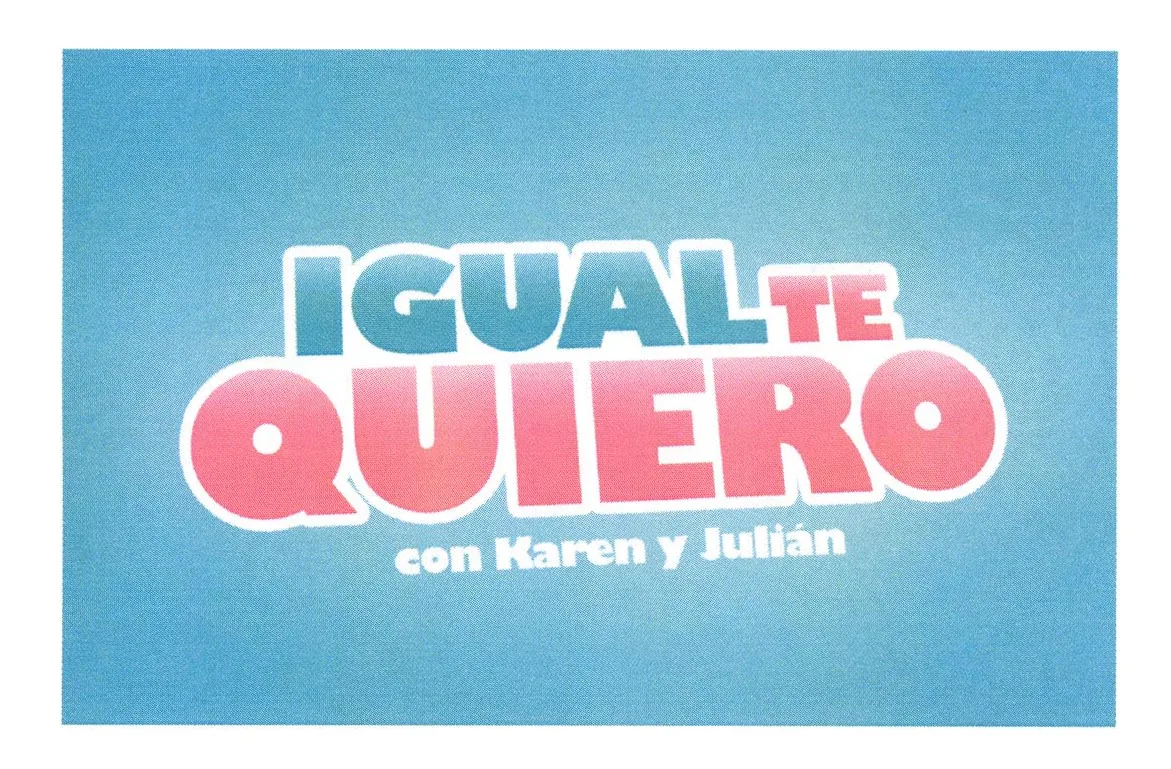 IGUAL TE QUIERO CON KAREN Y JULIAN