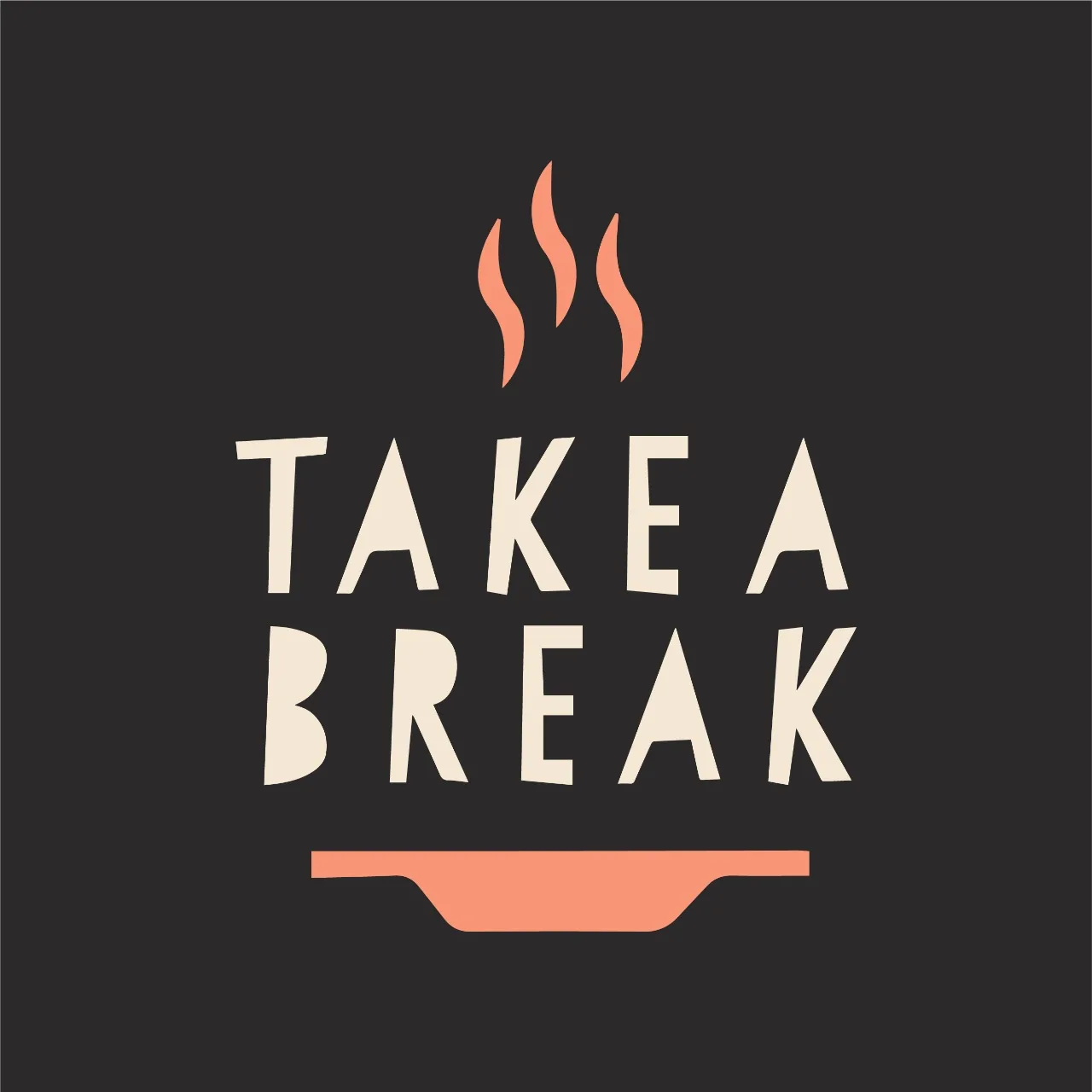 TAKE A BREAK