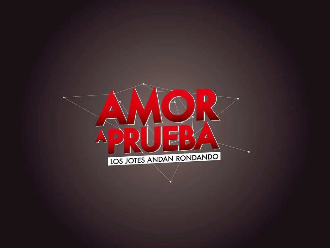 AMOR A PRUEBA LOS JOTES ANDAN RONDANDO