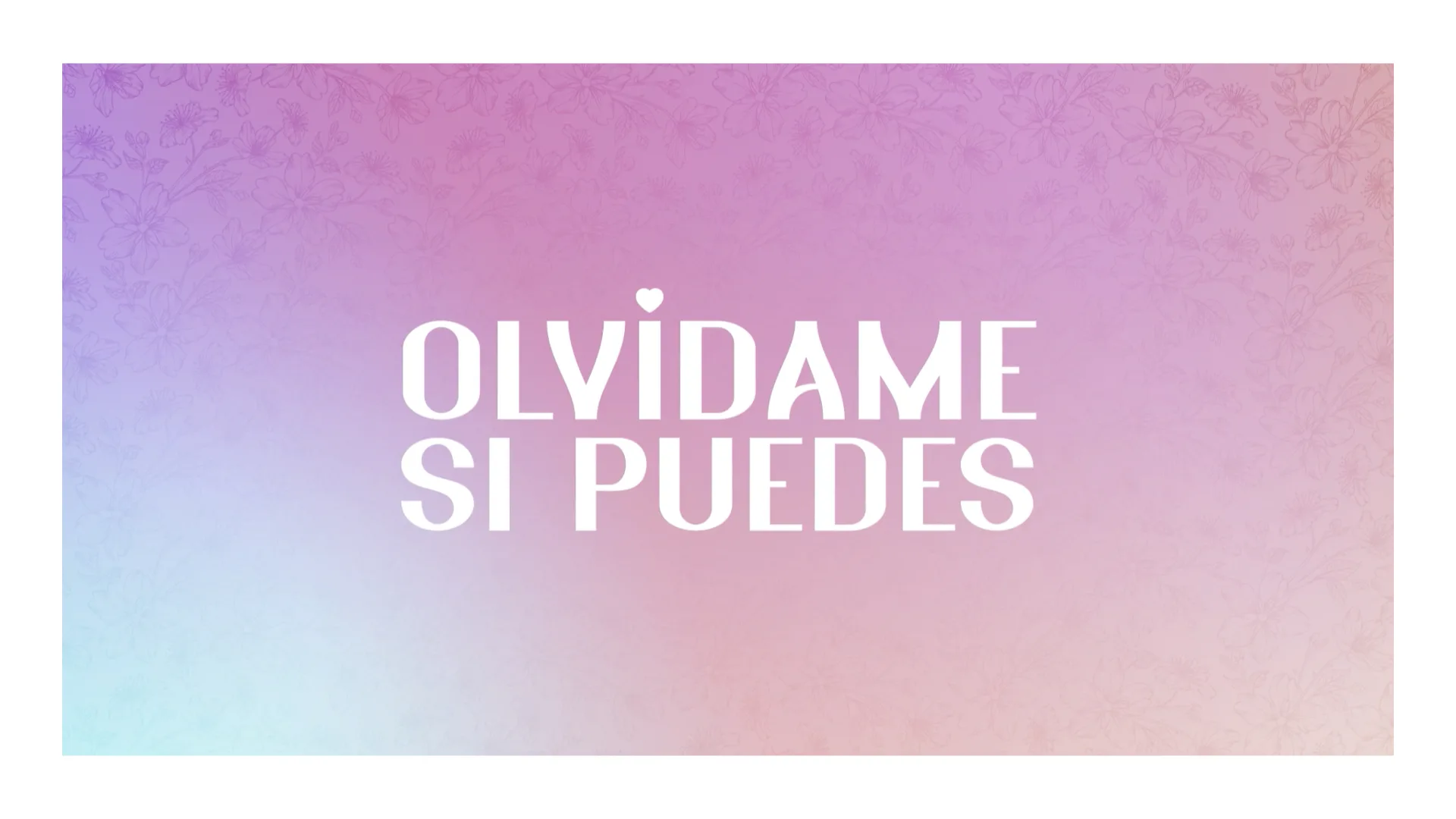 OLVÍDAME SI PUEDES