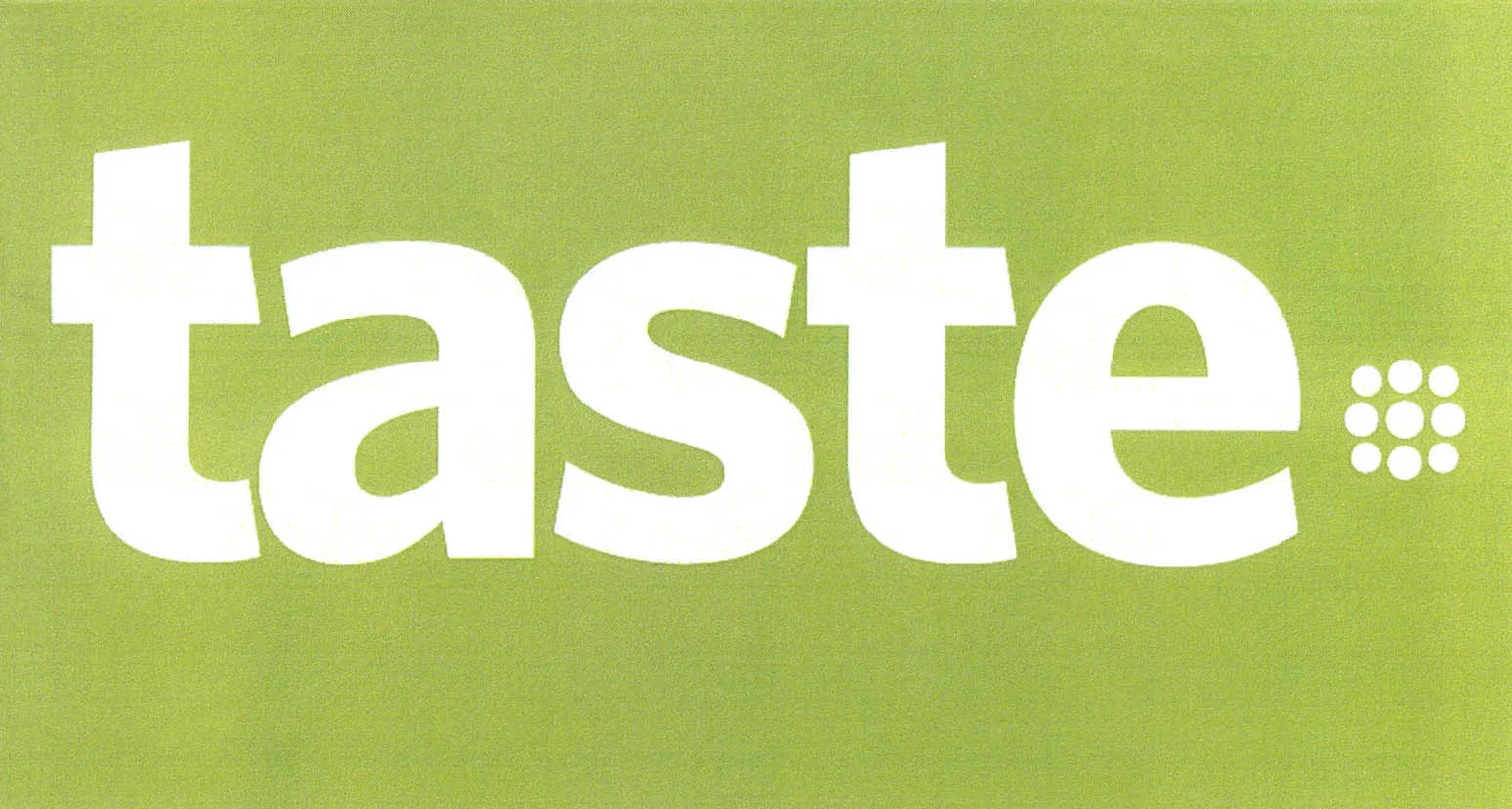 TASTE.