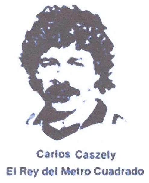 CARLOS CASZELY EL REY DEL METRO CUADRADO