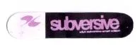 SUBVERSIVE