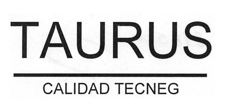 TAURUS CALIDAD TECNEG