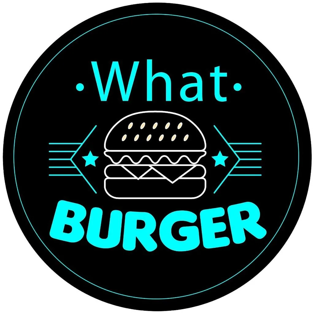WHAT BURGER