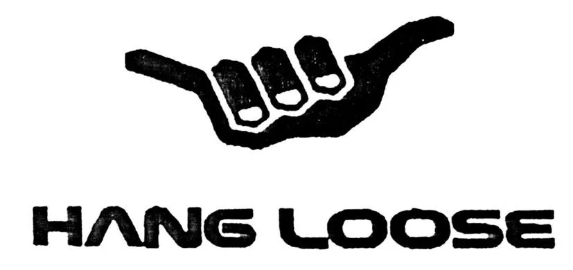 HANG LOOSE