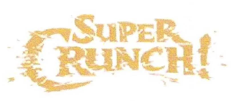 SUPER CRUNCH!