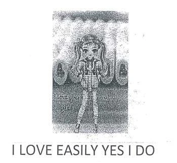 I LOVE EASILY YES I DO