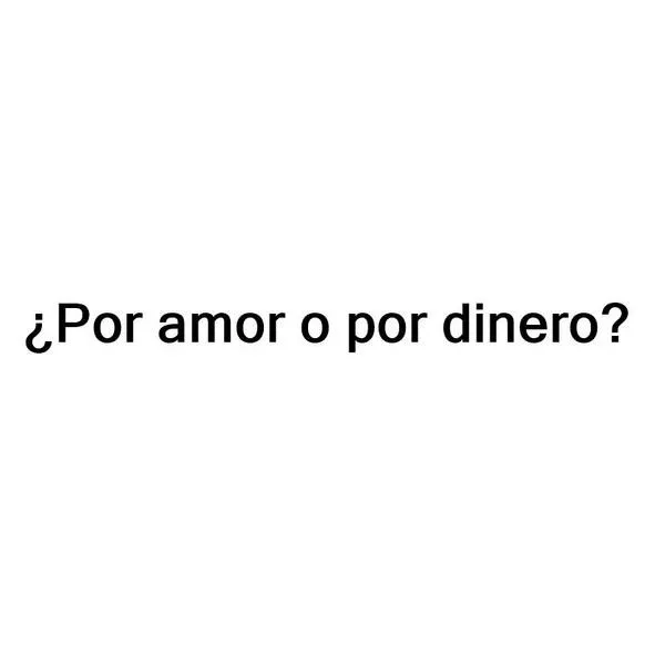 ¿Por amor o por dinero?