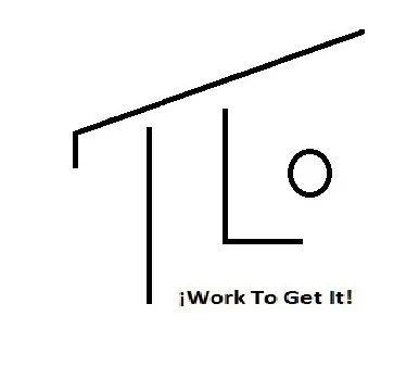 TLo ¡Work To Get It!