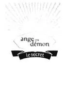 ANGE OU DEMON LE SECRET